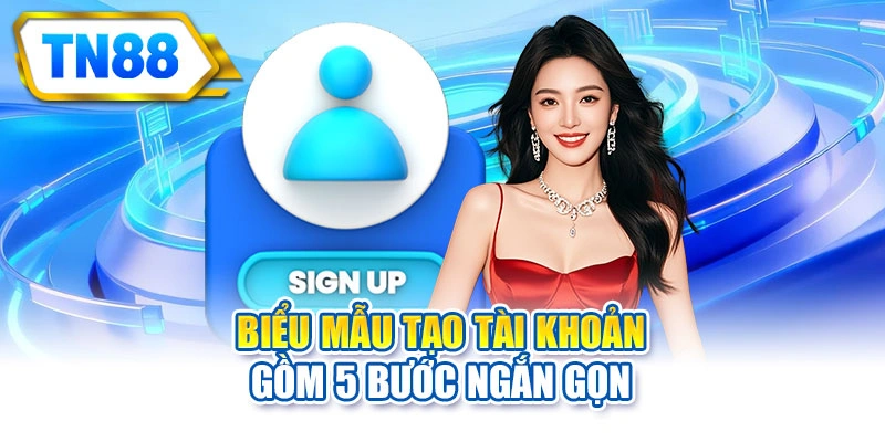 Biểu mẫu tạo tài khoản gồm 5 bước ngắn gọn