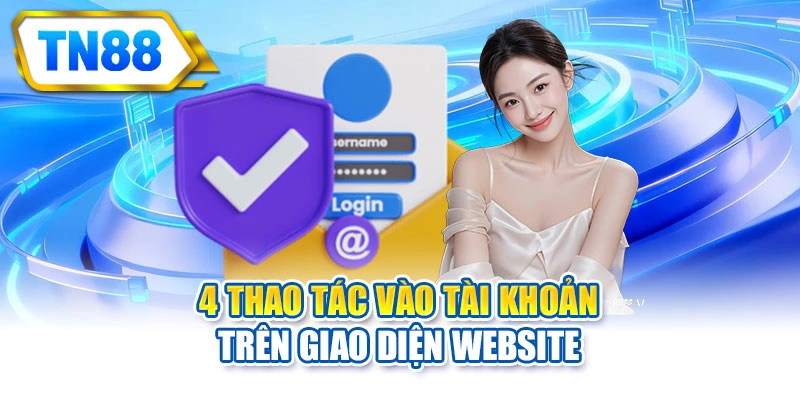 4 thao tác vào tài khoản trên giao diện website