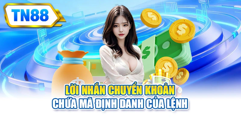 Lời nhắn chuyển khoản chứa mã định danh của lệnh