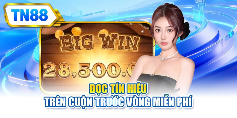 Đọc tín hiệu trên cuộn trước vòng miễn phí