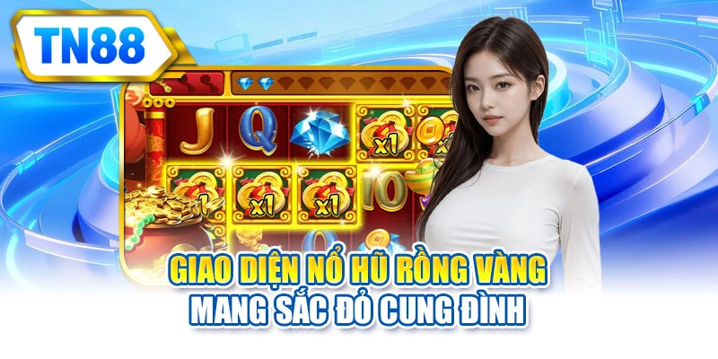 Giao diện nổ hũ rồng vàng mang sắc đỏ cung đình