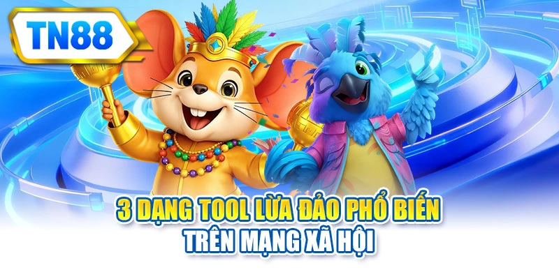 3 dạng tool lừa đảo phổ biến trên mạng xã hội