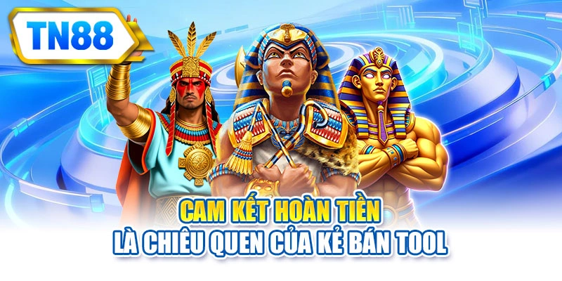 Cam kết hoàn tiền là chiêu quen của kẻ bán tool